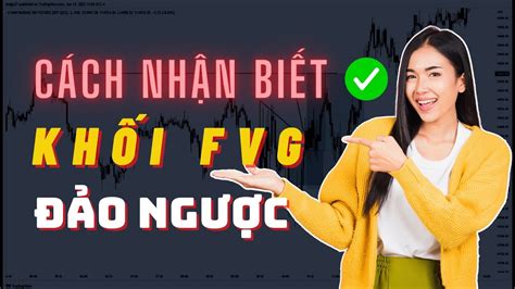 Ifvg Khối Fvg Đảo Ngược Cách Nhận Biết Để Có Được Entry Chất Lượng