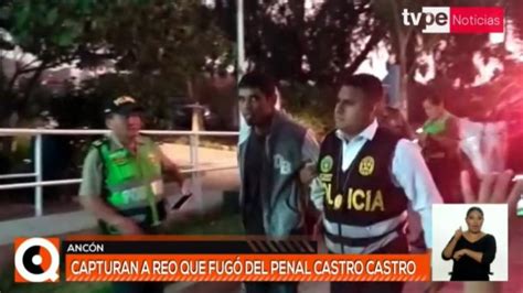 Ancón Pnp Captura A Reo Que Había Fugado Del Penal Castro Castro Tvperú