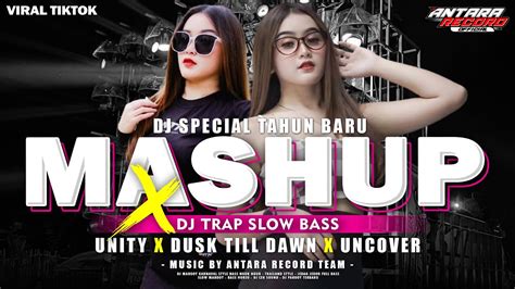 DJ TRAP MASHUP UNITY DJ SPECIAL TAHUN BARU DJ TRAP SLOW BASS