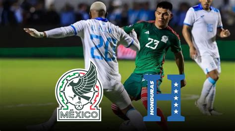 ¿a Qué Hora Juega Honduras Vs México Hoy Canal Minuto A Minuto Y