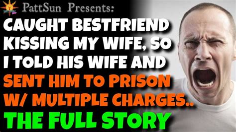 Caught My Best Friend Kissng My Wife So I Told His Wife And Sent Him To Prison Youtube