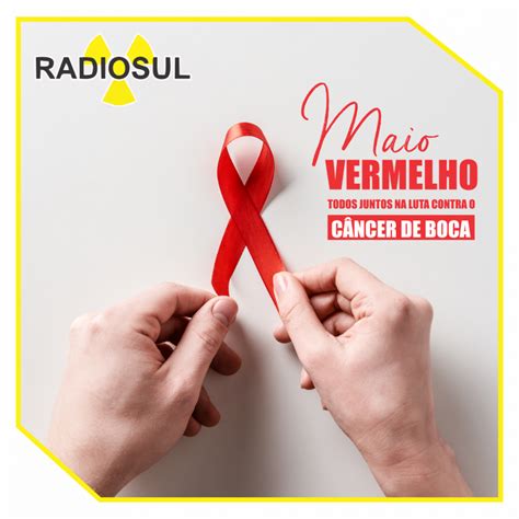 RadioSul Digital Maio vermelho combate e prevenção ao câncer de boca