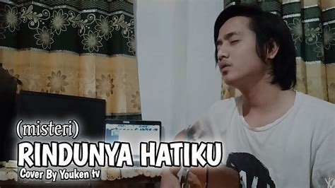 Rindunya Hatiku Misteri Ilahi Cover Akustik Terbaru By Youken Tv