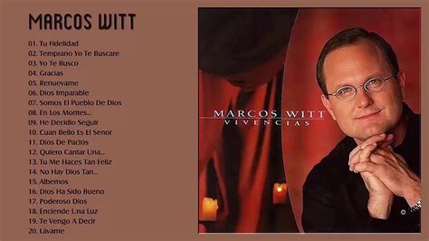 Marcos Witt Exitos Sus Mejores Canciones Youtube