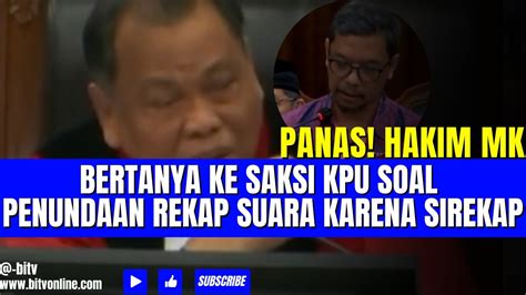 Panas Hakim Mk Bertanya Ke Saksi Kpu Soal Penundaan Rekap Suara Karena