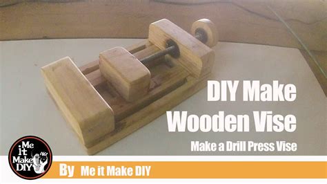 How To Easy And Smart To Make A Wooden Vise Drill Press