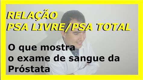 Relação PSA livre PSA total o que mostra o exame de sangue da próstata