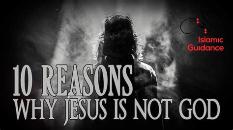 Reason Why Jesus Is Not God Youtube