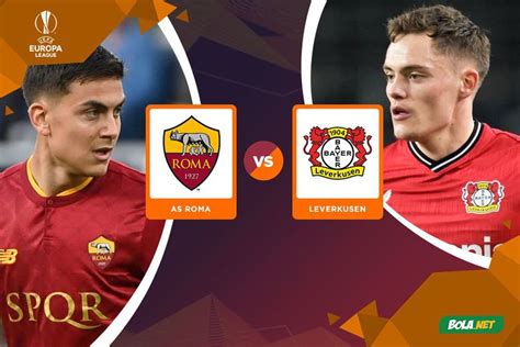 Prediksi As Roma Vs Bayer Leverkusen Mei Bola Net