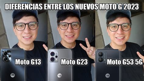 Motorola Moto G13 Vs Moto G23 Vs Moto G53 5g ¿cuál Comprar Youtube