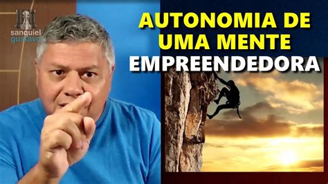 Autonomia De Uma Mente Empreendedora Youtube