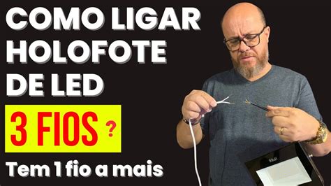 COMO LIGAR HOLOFOTE DE LED Ele Veio 3 Fios YouTube