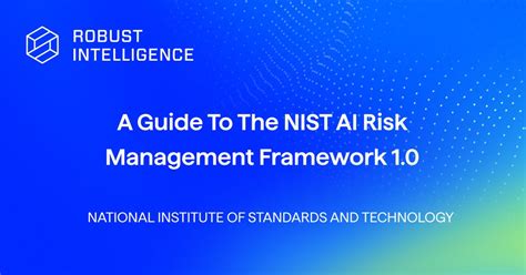 A Guide To The Nist Ai Risk Management Framework — Robust Intelligence