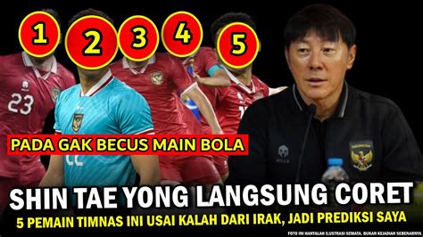 SABAR ADA BATASNYA Shin Tae Yong Coret 5 Pemain Timnas Usai Kalah