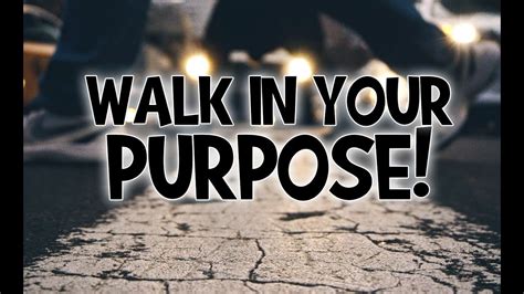 Walk In Your Purpose Youtube