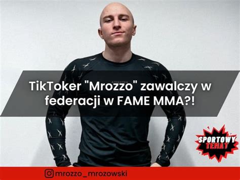 Tiktoker Mrozzo Zawalczy W Federacji W Fame Mma Debiut Po Dw Ch