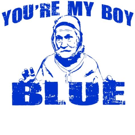 "You're my boy Blue!" ;-D | Funny, Great movies, Funny quotes