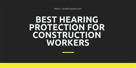 Best Hearing Protection For Construction Workers Auditory Nerd