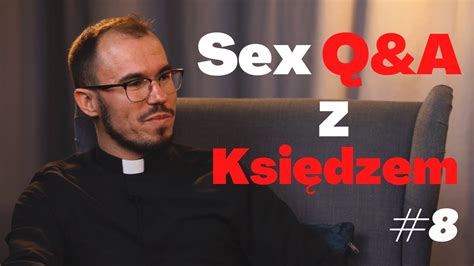 Ksiądz Odpowiada Na Wasze Pytania 🌶 L Sex Project 8 Youtube