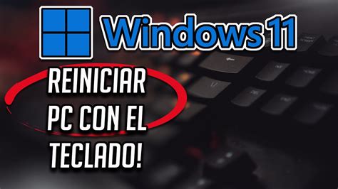 Como Reiniciar El Equipo Ordenador O Windows 11 PC Con El Teclado