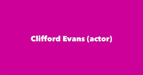 Clifford Evans (actor) - Spouse, Children, Birthday & More