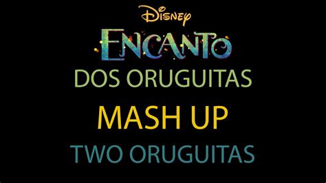 Encanto Do Oruguitas Two Oruguitas Spanish English Mashup Youtube