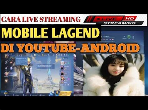 CARA LIVE STREAMING GAME DI YOUTUBE MOBILE LAGEND YouTube