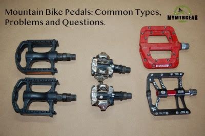 Mountain bike pedals: Common Types, Questions and Problems. – www.MyMTBGear.com