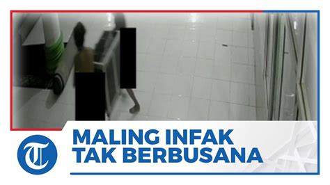 Rekaman Cctv Detik Detik Pria Tak Berbusana Curi Kotak Amal Masjid Di