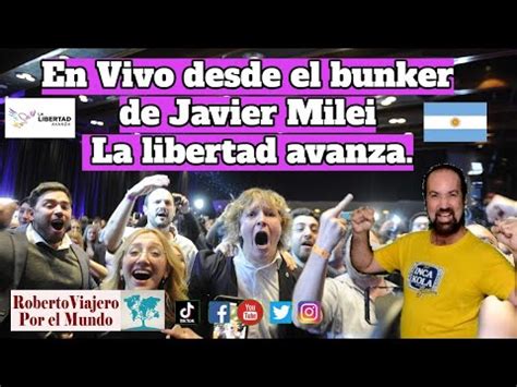 En Vivo Desde El Bunker De Javier Milei La Libertad Avanza YouTube