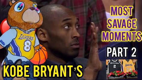 Kobe Bryants Most Savage Moments Part Ii Youtube