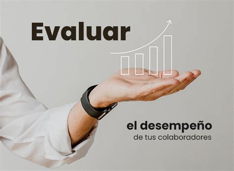 Cómo Y Cuándo Evaluar El Desempeño De Tus Colaboradores