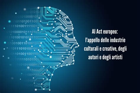 AI Act Europeo L Appello Delle Industrie Culturali E Creative Degli