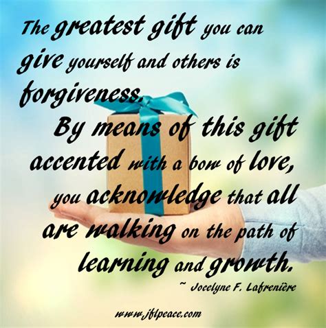 The Greatest Gift You Can Give Yourself And Others Is Forgiveness