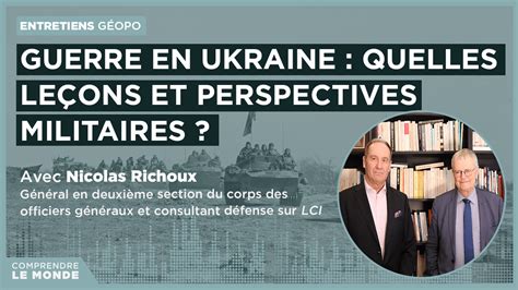 Guerre En Ukraine Quelles Leçons Et Perspectives Militaires