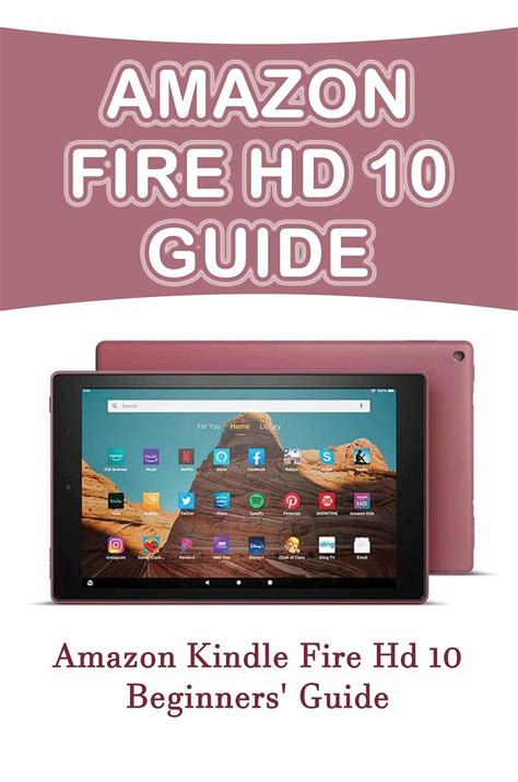 Amazon Fire Hd 10 Guide Amazon Kindle Fire Hd 10 Beginners