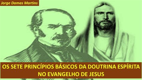 Os Sete Princ Pios B Sicos Da Doutrina Esp Rita No Evangelho De Jesus