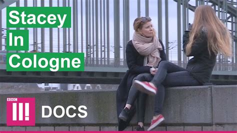 Cologne Sex Attacks Stacey Dooley Investigates Youtube