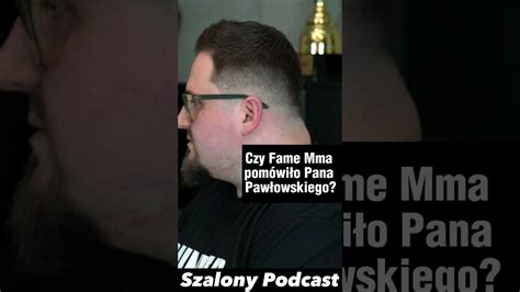 Czy Fame Mma Pom Wi O Pana Paw Owskiego Youtube