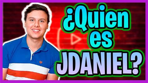 ¿ Quien Es Jdaniel Biografia Y Curiosidades Youtuber Humor Youtube