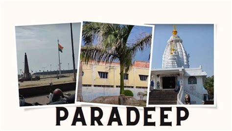 Paradeep, Odisha: History, Best Time, and Must-Visit Gems - Citybit