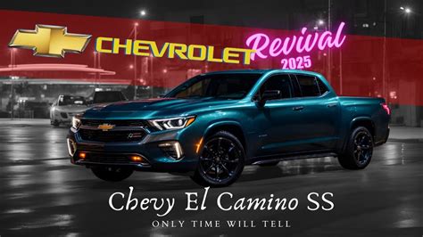 2025 Chevy El Camino SS Will The El Camino Ever Make A Comeback