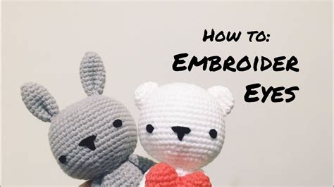 How To Embroider Eyes For Crochet Amigurumi Youtube