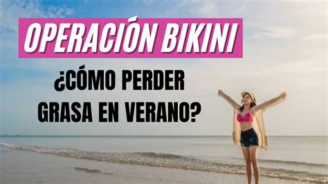 La MEJOR manera de PERDER GRASA este VERANO Adiós Operación Bikini