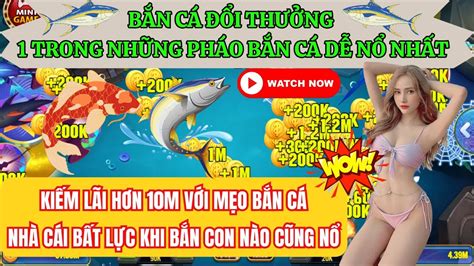 Bắn Cá Online đổi Thưởng Hướng Dẫn Cách Bắn Cá Luôn Có Lãi Trên Game