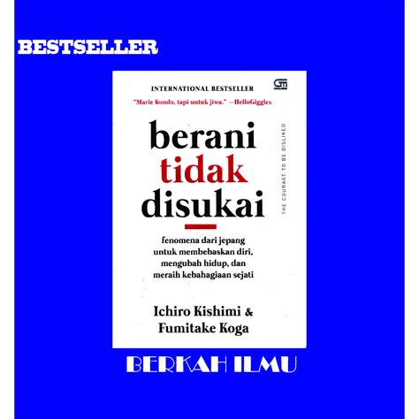 Jual Buku Berani Tidak Disukai Ichiro Kishimi Fumitake Koga