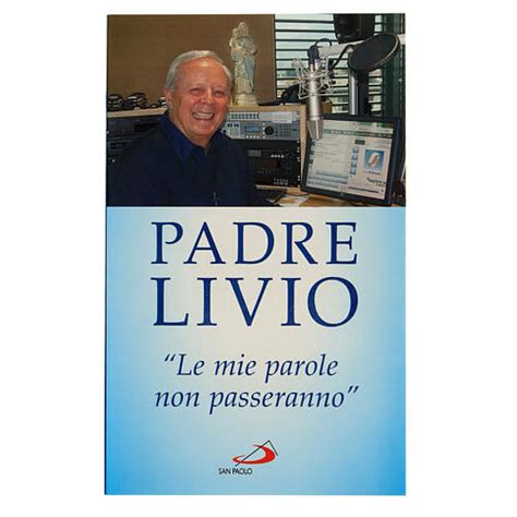 Le Mie Parole Non Passeranno Padre Livio Fanzaga Vendita Online Su