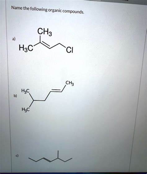 SOLVED Name The Following Organic Compounds CHa HaC Cl CH3 Hzc Hzc