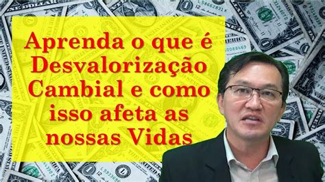 Economia O Que Desvaloriza O Cambial Youtube