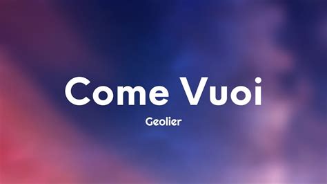 Geolier Come Vuoi Testo Lyrics Youtube Music